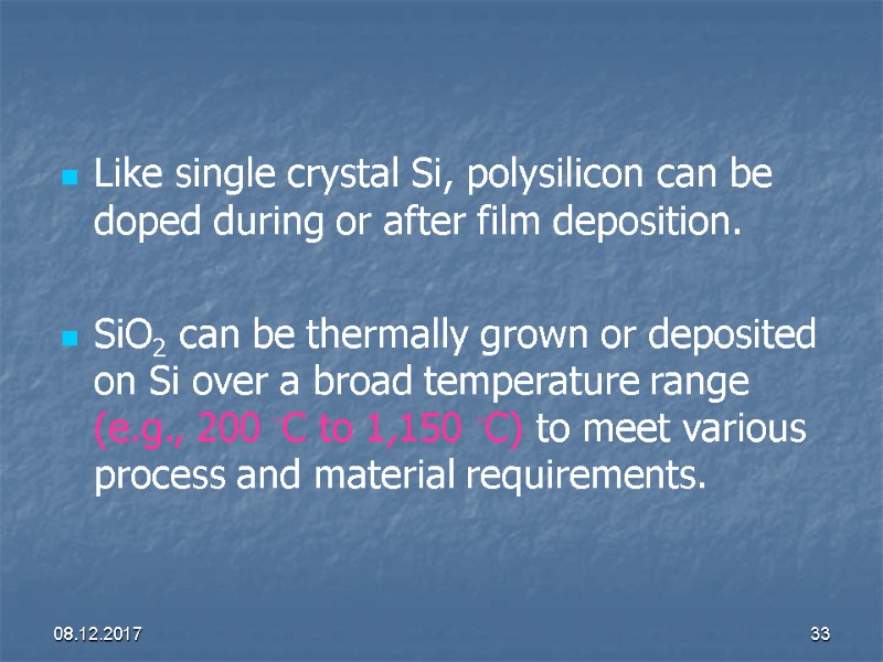 08.12.2017 33 Like single crystal Si, polysilicon can be doped during or after film
